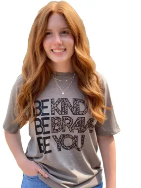 Be Kind, Be Brave, Be You Tee